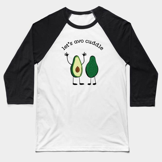Let's Avo Cuddle Funny Food Pun T-shirt Baseball T-Shirt by atomguy